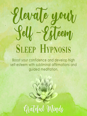 cover image of Elevate Your Self-Esteem Sleep Hypnosis